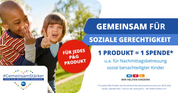 Zwei lachende Kinder zeigen das Friedenszeichen. Text: Gemeinsam für soziale Gerechtigkeit. Für jedes P&G Produkt spendet P&G 1 Cent an die Stiftung RTL – Wir helfen Kindern e.V., u.a. für die Nachmittagsbetreuung sozial benachteiligter Kinder. Aktionszeitraum bis 30.05.2026. Logos von #GemeinsamStärker, P&G und RTL Wir helfen Kindern.