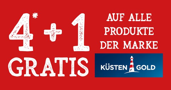 Werbebanner zur Küstengold Aktion mit dem Hinweis „4+1 gratis auf alle Produkte der Marke Küstengold“. Roter Hintergrund mit Küstengold Logo und Aktionshinweis.