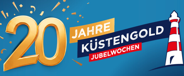 20 Jahre Küstengold - Starke Angebote zum Juiläum