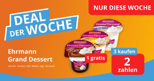 Deal der Woche: Ehrmann Grand Dessert - 1 Gratis = 3 kaufen & 2 zahlen